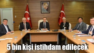 5 bin kişi istihdam edilecek