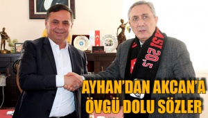 AYHAN’DAN AKCAN’A ÖVGÜ