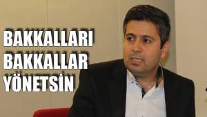 BAKKALLARI BAKKALLAR YÖNETSİN