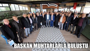 BAŞKAN MUHTARLARLA BULUŞTU