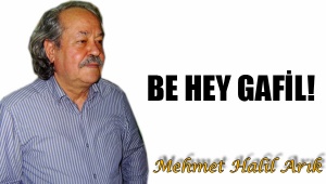 BE HEY GAFİL!