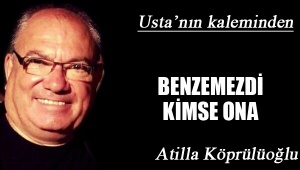BENZEMEZDİ KİMSE ONA