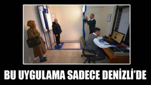 BU UYGULAMA SADECE DENİZLİ’DE