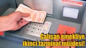 Çalışan emekliye ikinci tazminat müjdesi!