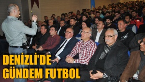 DENİZLİ’DE GÜNDEM FUTBOL
