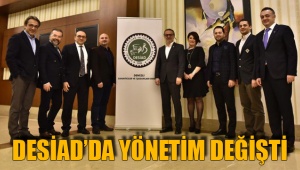 DESİAD'DA YÖNETİM DEĞİŞTİ