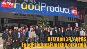 DTO’dan 24. ANFAŞ FoodProduct Fuarı’na çıkarma