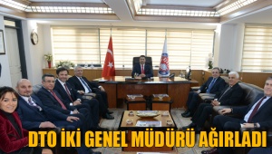 DTO İKİ GENEL MÜDÜRÜ AĞIRLADI