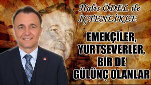 EMEKÇİLER, YURTSEVERLER, BİR DE GÜLÜNÇ OLANLAR