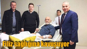 Filiz sağlığına kavuşuyor