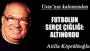 FUTBOLUN SERÇE ÇIĞLIĞI: ALTINORDU