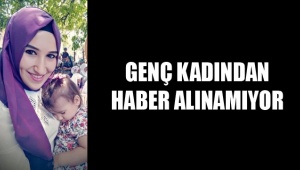 Genç anneden haber alınamıyor