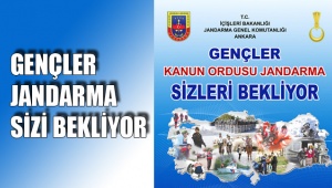 GENÇLER JANDARMA SİZİ BEKLİYOR