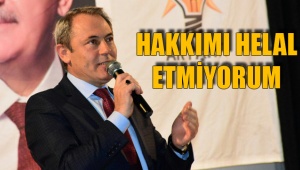 HAKKIMI HELAL ETMİYORUM