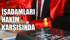 İŞADAMLARI HAKİM KARŞISINDA
