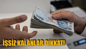 İşsiz kalanlar dikkat!