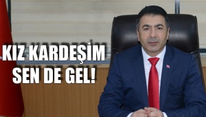 KIZ KARDEŞİM SEN DE GEL!