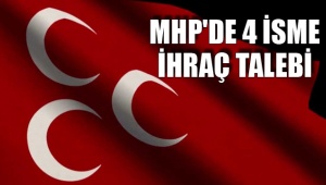 MHP'de 4 isme ihraç talebi