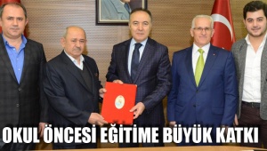 OKUL ÖNCESİ EĞİTİME BÜYÜK KATKI