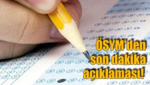 ÖSYM'den son dakika açıklaması!