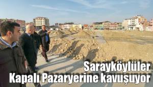 Sarayköylüler Kapalı Pazaryerine kavuşuyor