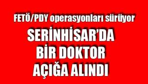 Serinhisar’da doktor açığa alındı