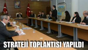 STRATEJİ TOPLANTISI YAPILDI