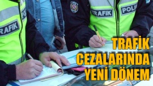 TRAFİK CEZALARINDA YENİ DÖNEM