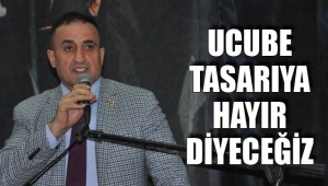 UCUBE TASARIYA HAYIR DİYECEĞİZ