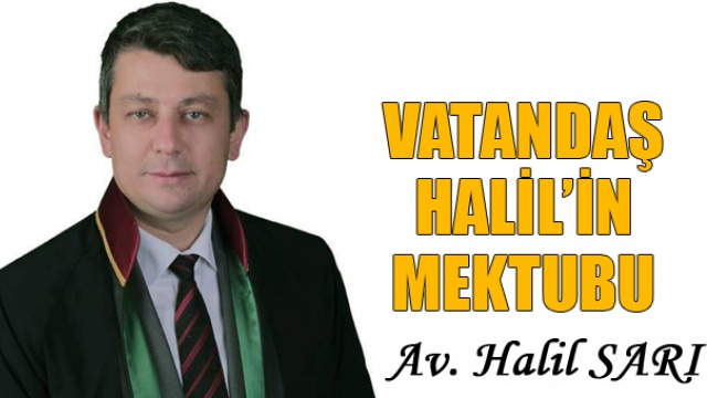 VATANDAŞ HALİL’İN MEKTUBU