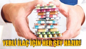 YERLİ İLAÇ İÇİN HER ŞEY HAZIR!