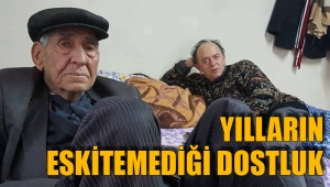 YILLARIN ESKİTEMEDİĞİ DOSTLUK