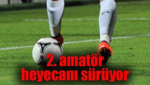 2. amatör heyecanı sürüyor