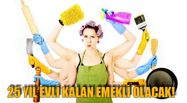 25 yıl evli kalan emekli olacak!