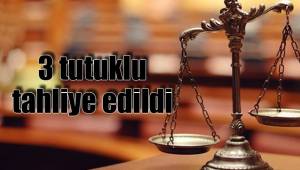 3 tutuklu tahliye edildi