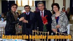 Acıpayam’da kadınlar unutulmadı