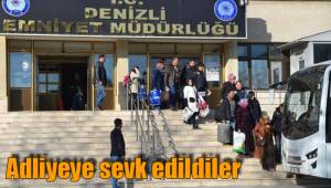 Adliyeye sevk edildiler
