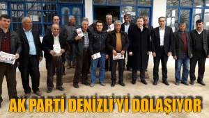 AK PARTİ DENİZLİ'Yİ DOLAŞIYOR
