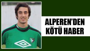 ALPEREN’DEN KÖTÜ HABER
