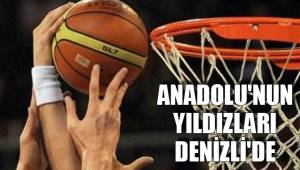 ANADOLU'NUN YILDIZLARI DENİZLİ'DE