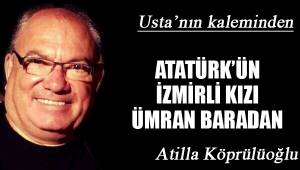 ATATÜRK’ÜN İZMİRLİ KIZI ÜMRAN BARADAN