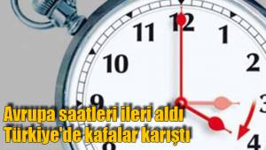Avrupa saatleri ileri aldı Türkiye'de kafalar karıştı