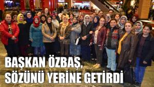 BAŞKAN ÖZBAŞ, SÖZÜNÜ YERİNE GETİRDİ