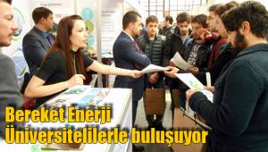 Bereket Enerji Üniversitelilerle buluşuyor