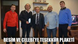 BESİM VE ÇELEBİ’YE TEŞEKKÜR PLAKETİ