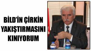BİLD’İN ÇİRKİN YAKIŞTIRMASINI KINIYORUM