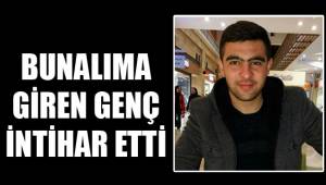 BUNALIMA GİREN GENÇ İNTİHAR ETTİ