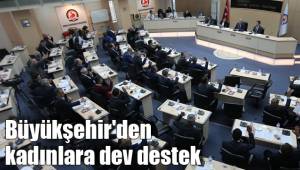 Büyükşehir'den kadınlara dev destek