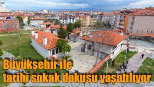 Büyükşehir ile tarihi sokak dokusu yaşatılıyor