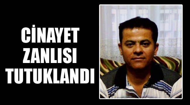 Cinayet zanlısı tutuklandı